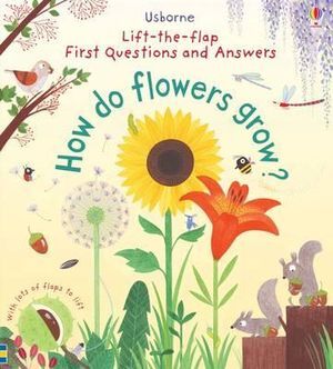 Lift-the-Flap First Q&A: How Do Flowers Grow?